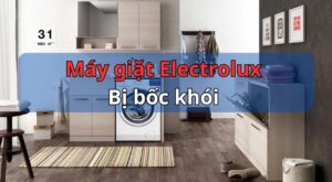 Máy giặt Electrolux bị bốc khói: Nguyên nhân & Cách sửa