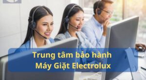 Số tổng đài và trung tâm bảo hành máy giặt Electrolux