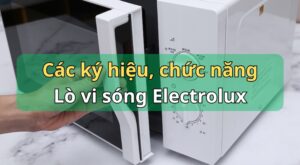 Các ký hiệu, chức năng trên lò vi sóng Electrolux