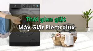 Thời gian giặt của máy giặt cửa ngang/cửa trên Electrolux
